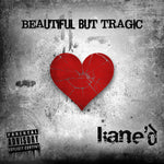 Kane'd "Beautiful But Tragic" (CD) 2013